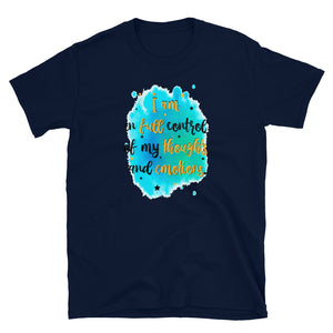 I am in full control of my thoughts and emotions Short-Sleeve Unisex T-Shirt