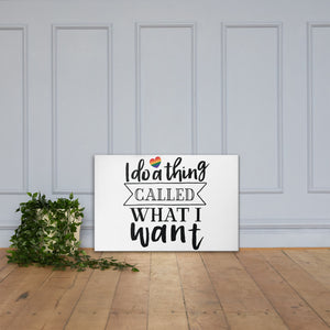 I Do A Thing Called What I Want - Canvas Print