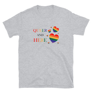 Queer and Here Short-Sleeve Unisex T-Shirt