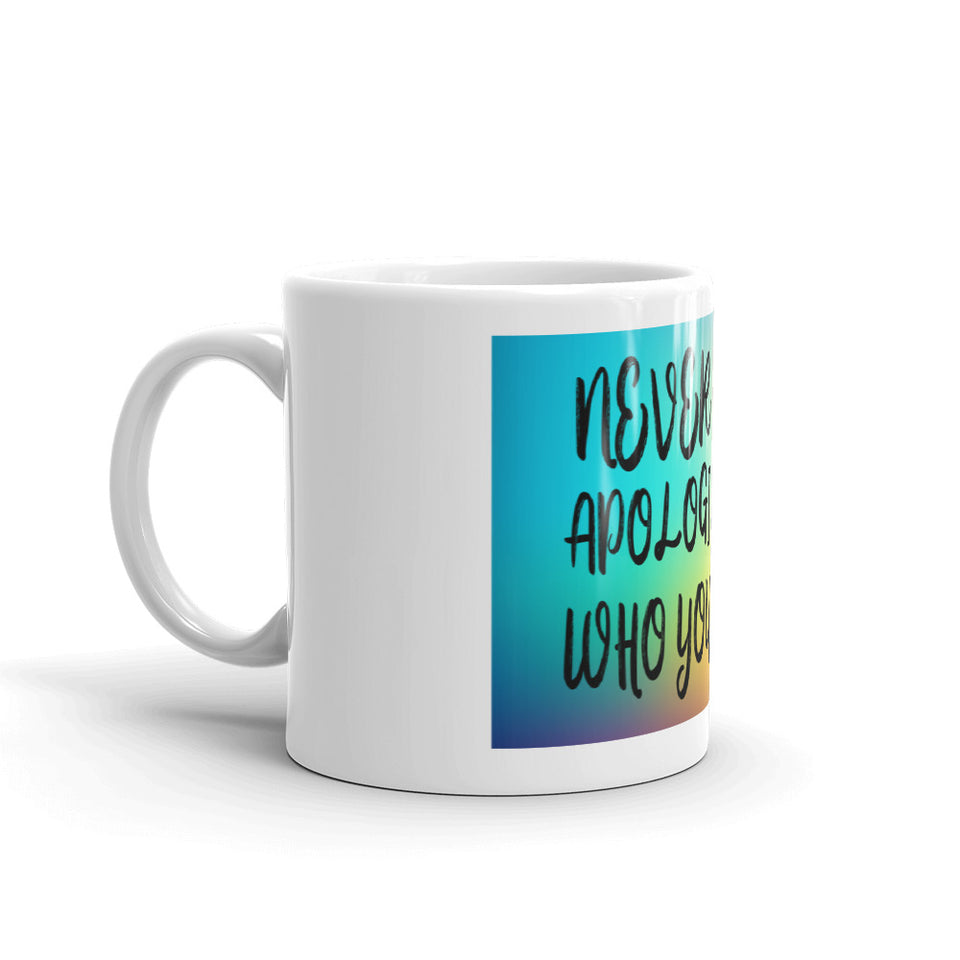 Never Ever Apologize for who you love Mug