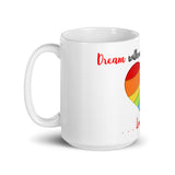 Dream Without Fear Love without limits Mug