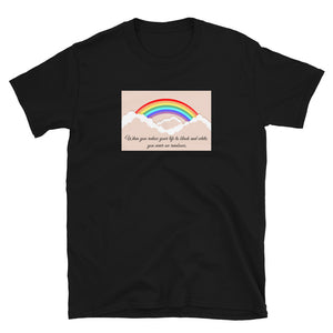 When you reduce your life to black and white you never see rainbows Short-Sleeve Unisex T-Shirt