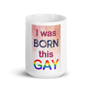 I was Born This Gay Mug