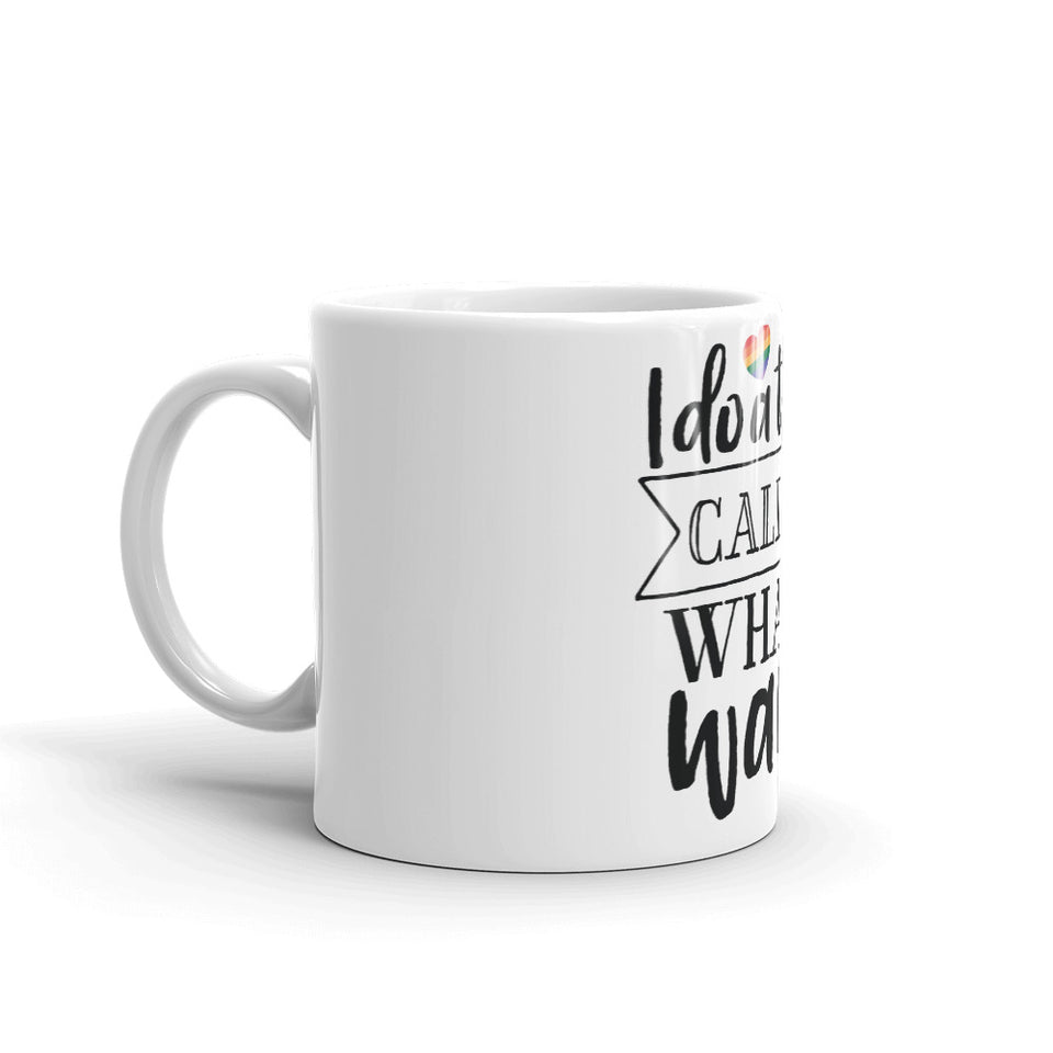 I do a thing called what I want Mug