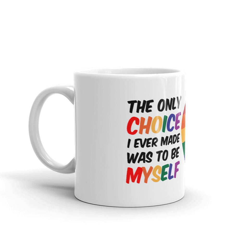 The Only Choice I ever made was to be myself Mug