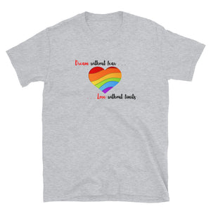 Dream without fear Love without limits Short-Sleeve Unisex T-Shirt