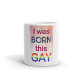 I was Born This Gay Mug