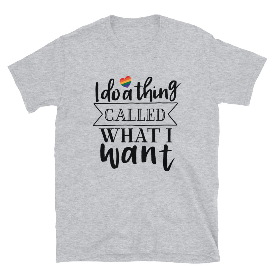 I do a thing called what I want Short-Sleeve Unisex T-Shirt