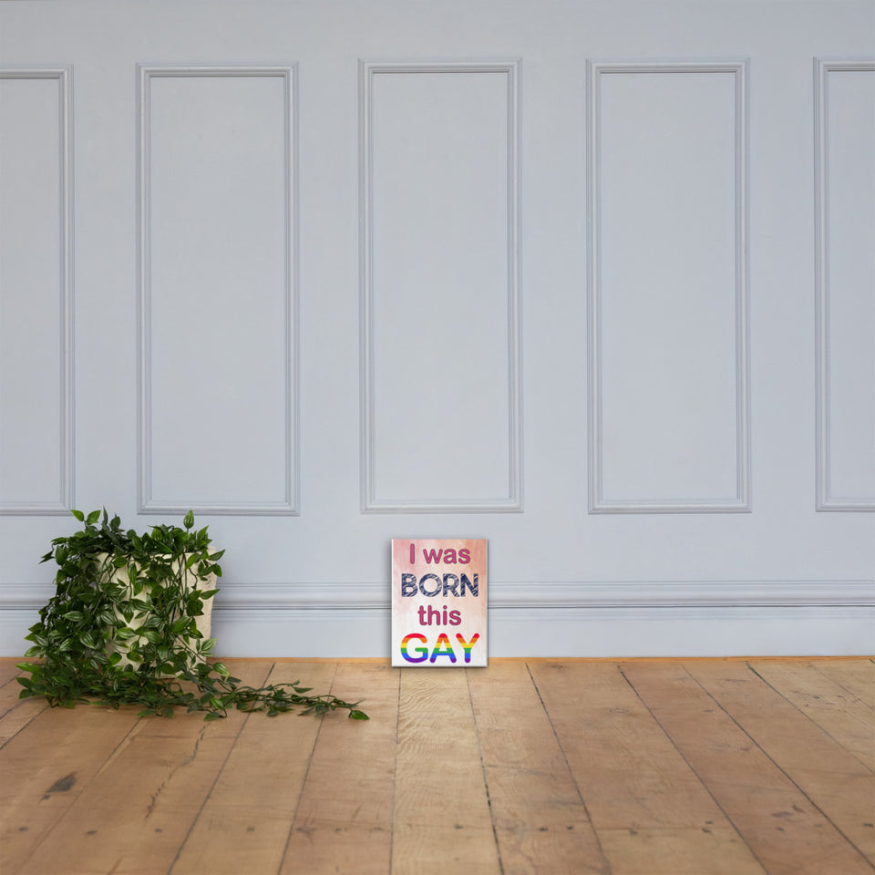 I was born this gay - Canvas Print