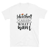 I do a thing called what I want Short-Sleeve Unisex T-Shirt