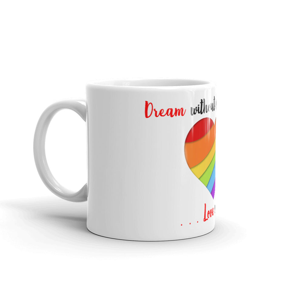 Dream Without Fear Love without limits Mug