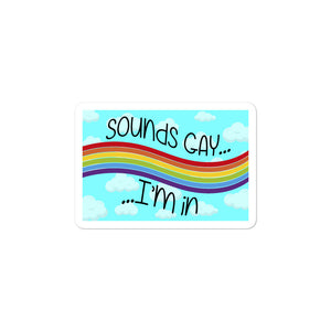 Sounds Gay I'm in Bubble-free stickers