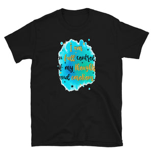 I am in full control of my thoughts and emotions Short-Sleeve Unisex T-Shirt