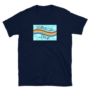 Sounds Gay, I'm in Short-Sleeve Unisex T-Shirt