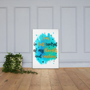 I am in full control of my thoughts and emotions - Canvas Print