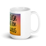 Never Ever Apologize for who you love Mug