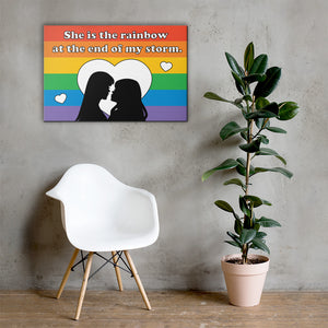She is the rainbow at the end of my storm - Canvas Print