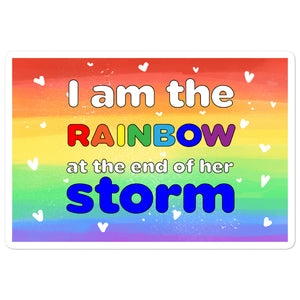 I Am The Rainbow at the end of her storm Bubble-free stickers